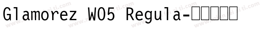 Glamorez W05 Regula字体转换